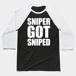 sniper got sniped Baseball T-Shirt